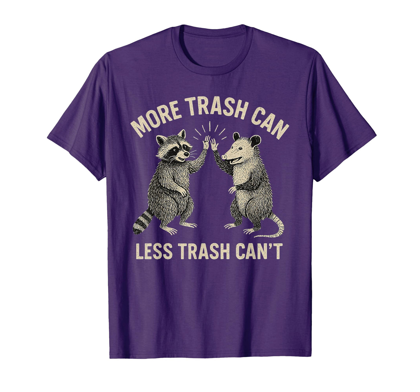 More Trash Can Less Trash Can't Funny Raccoon Possum T-Shirt