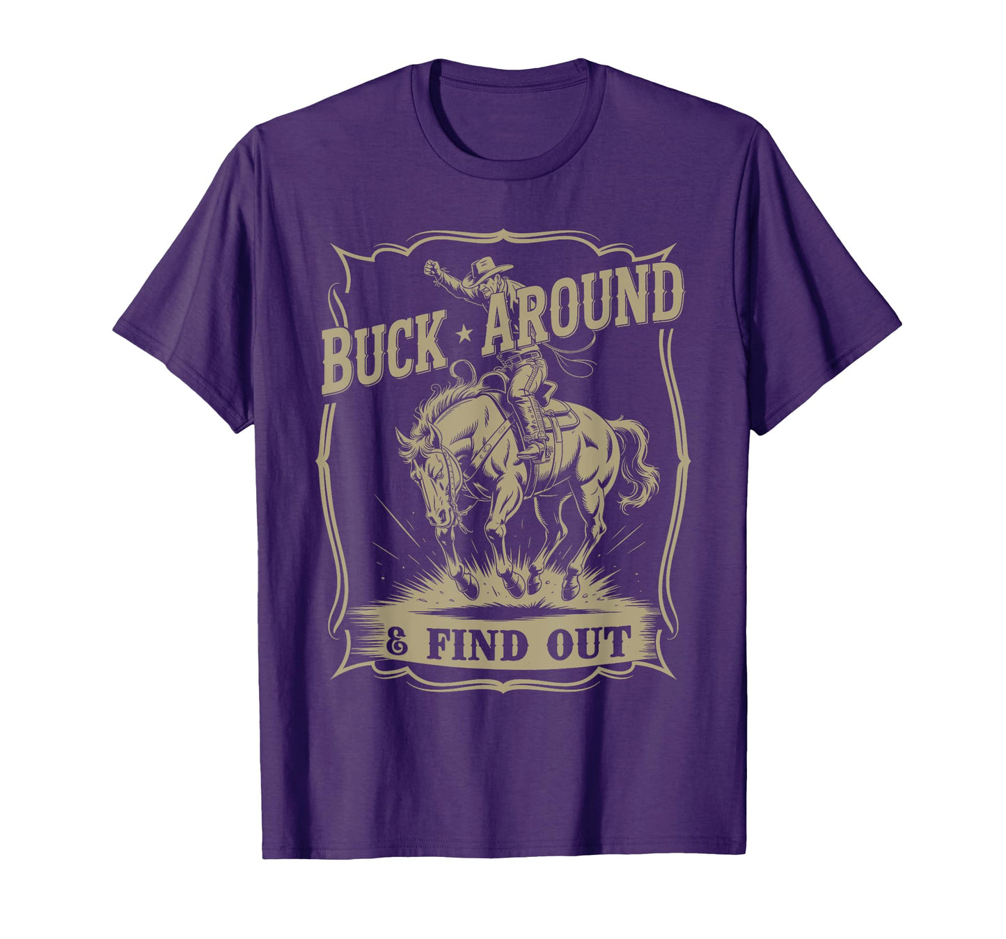 Buck Around And Find Out Western Cowboy Funny T-Shirt