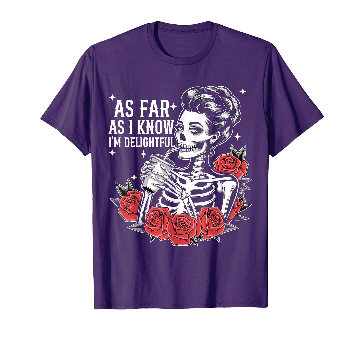 As Far As I Know I'm Delightful Funny Skeleton Saying Quote T-Shirt