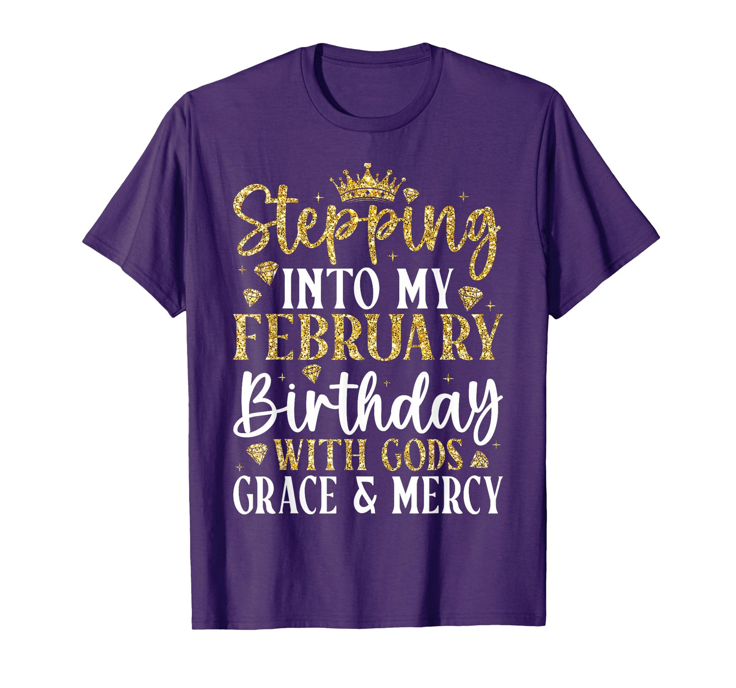 Stepping Into My February Birthday with Gods Grace & Mercy T-Shirt