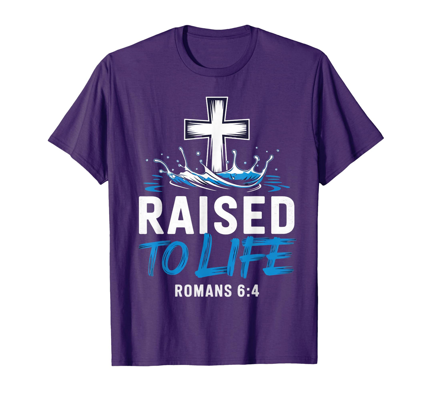 Raised To Life Water Baptism Bible Verse Christian Baptized T-Shirt