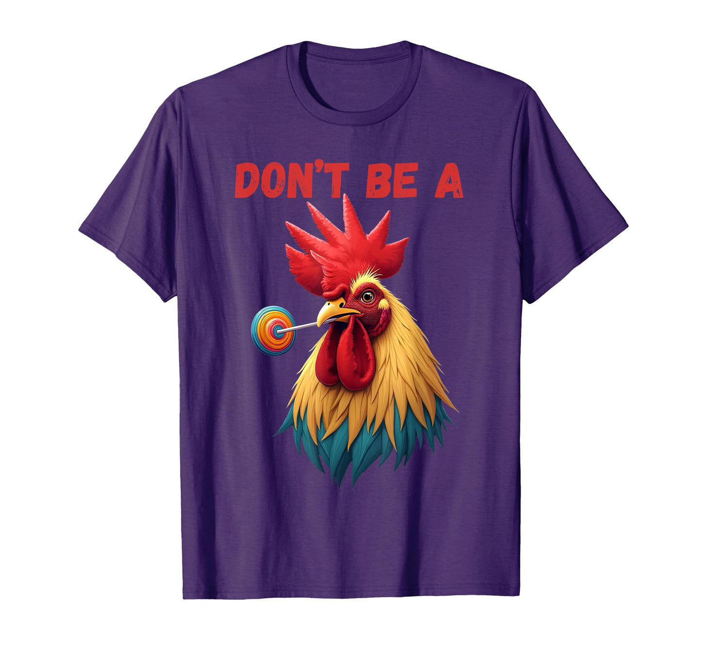 Don’t Be A Fool Funny Rooster Chicken Sarcastic Quote T-Shirt