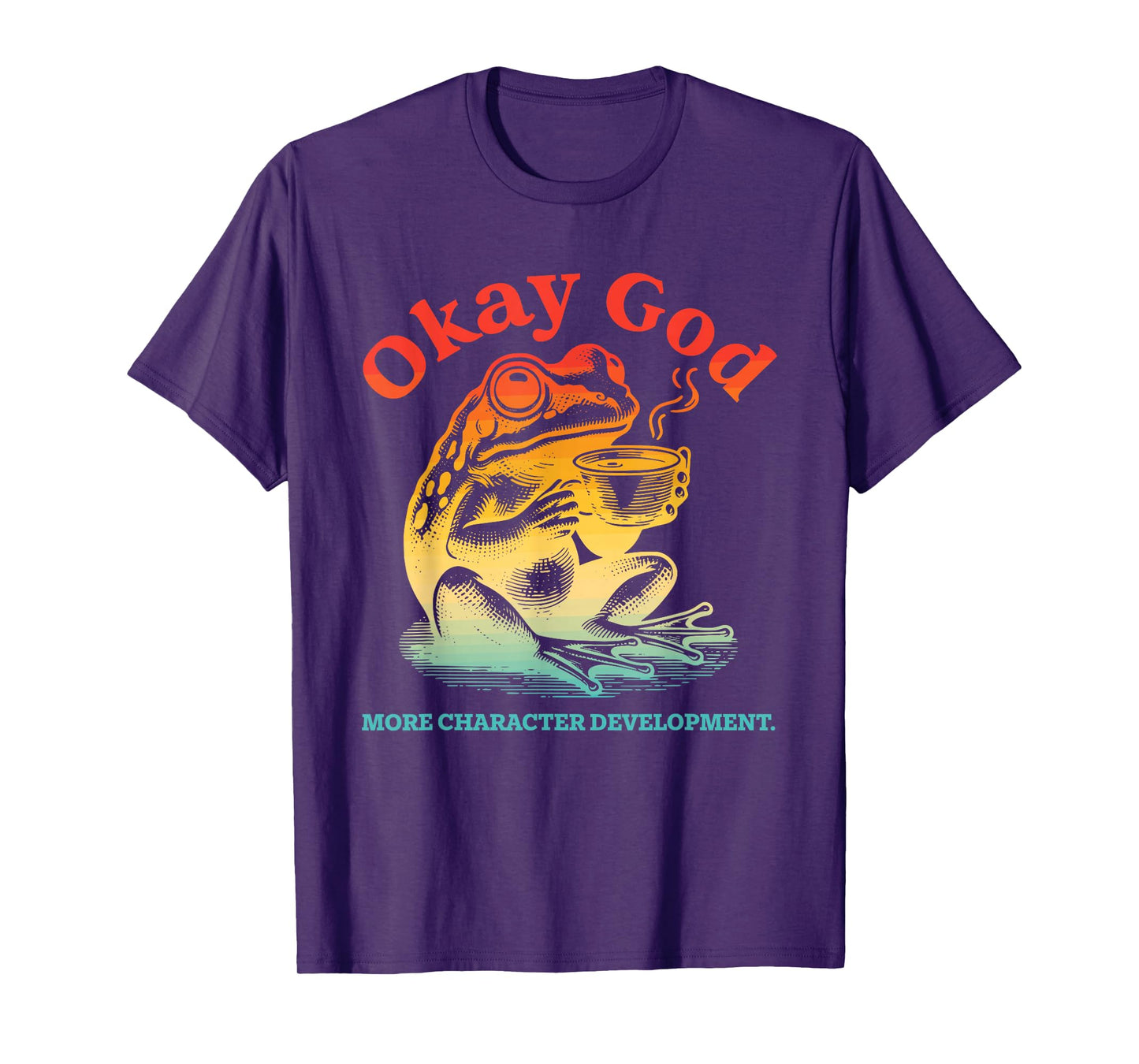 Okay God More Character Development Frog Coffee Vintage T-Shirt