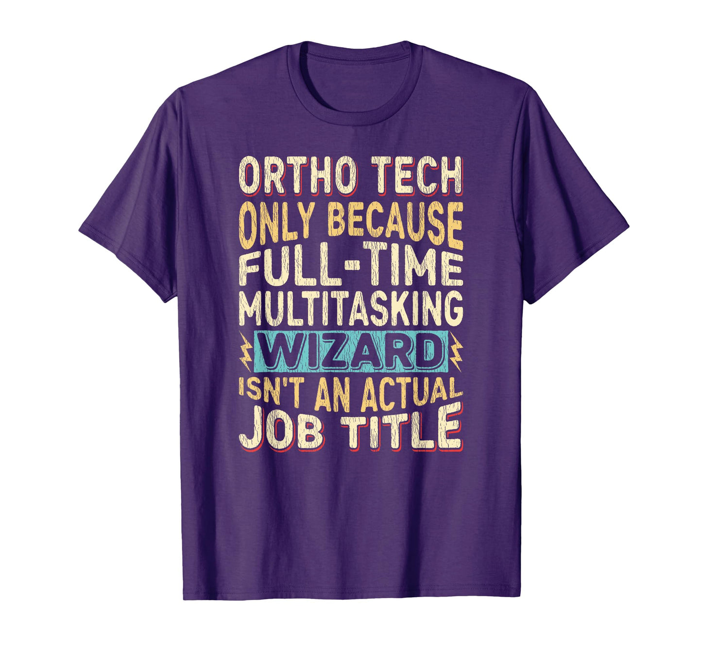 Wizard Job Title Quote - Funny Ortho Tech T-Shirt