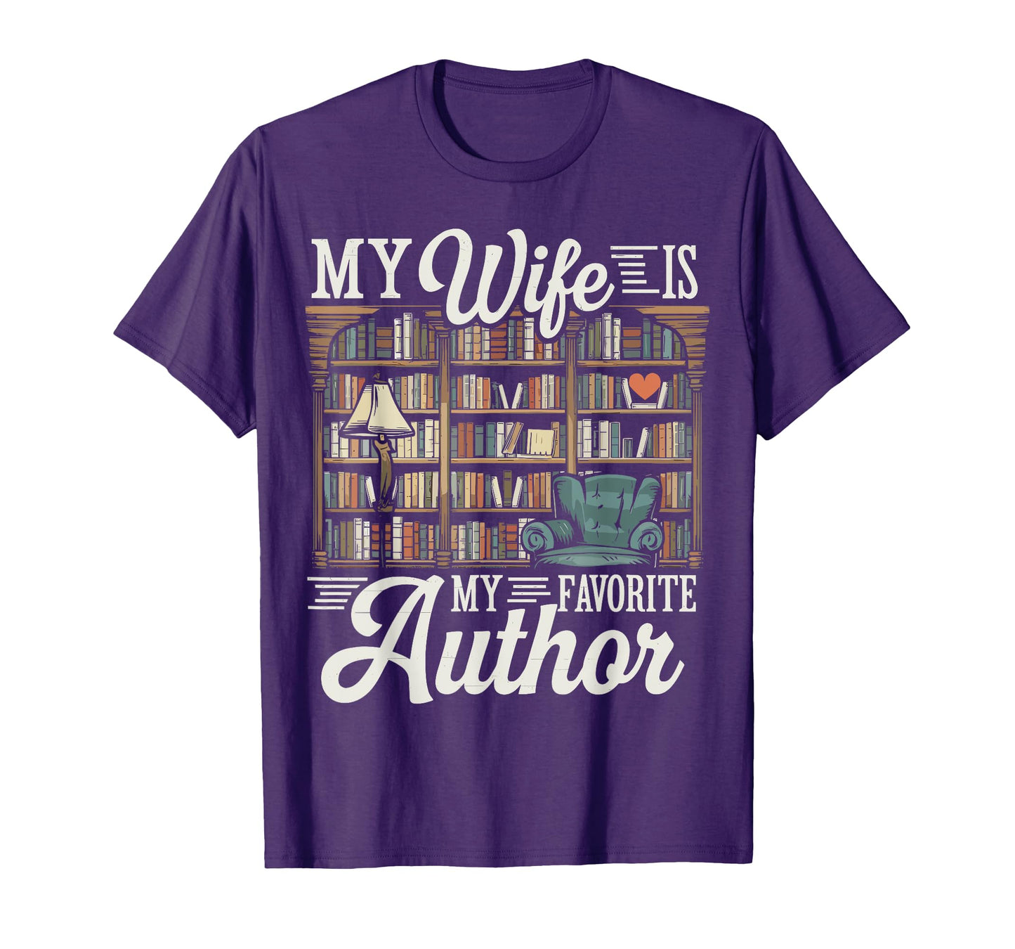 My Wife Is My Favorite Author Apparel Quote Outfit Valentine T-Shirt