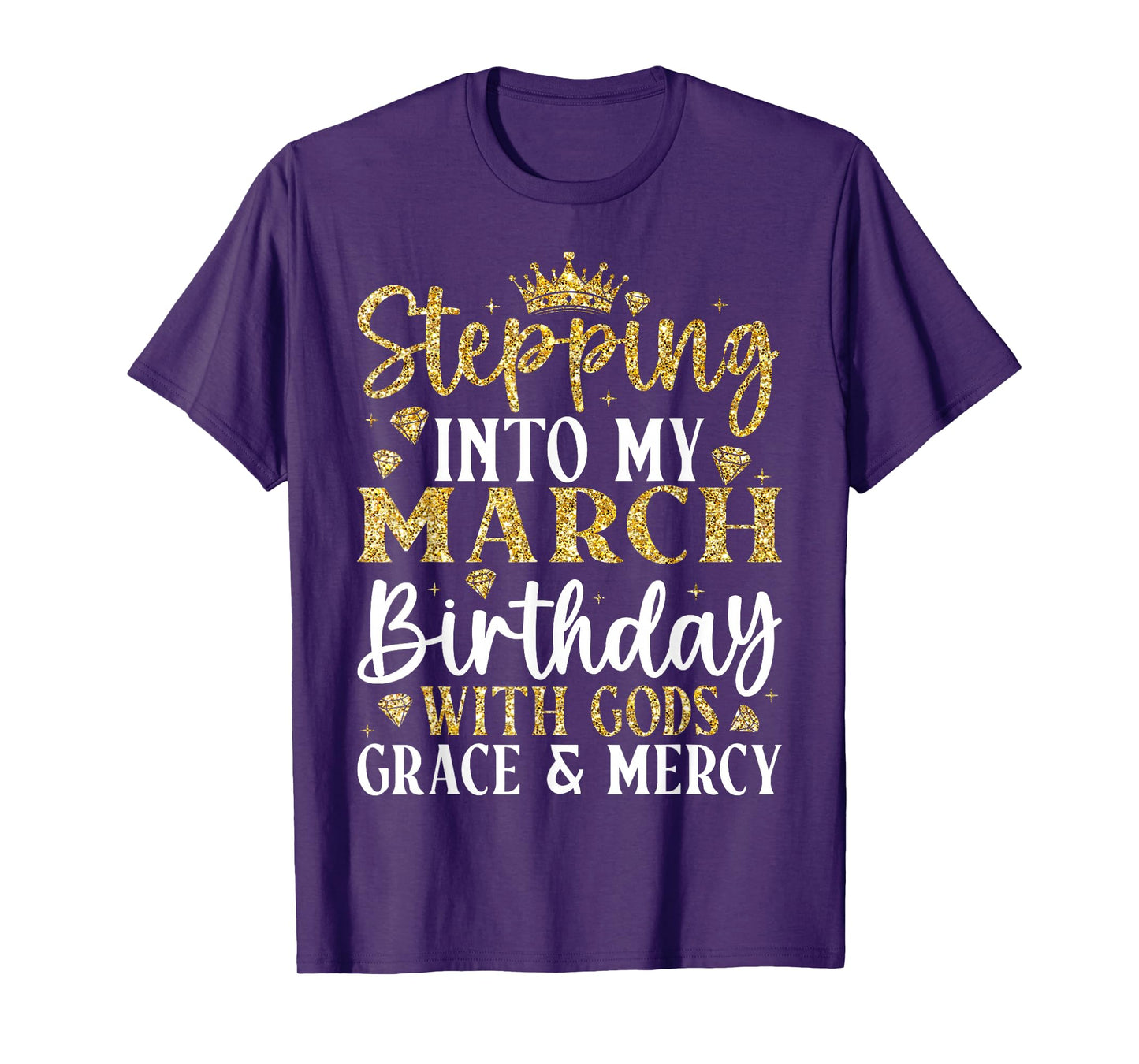 Stepping Into My March Birthday with Gods Grace & Mercy T-Shirt