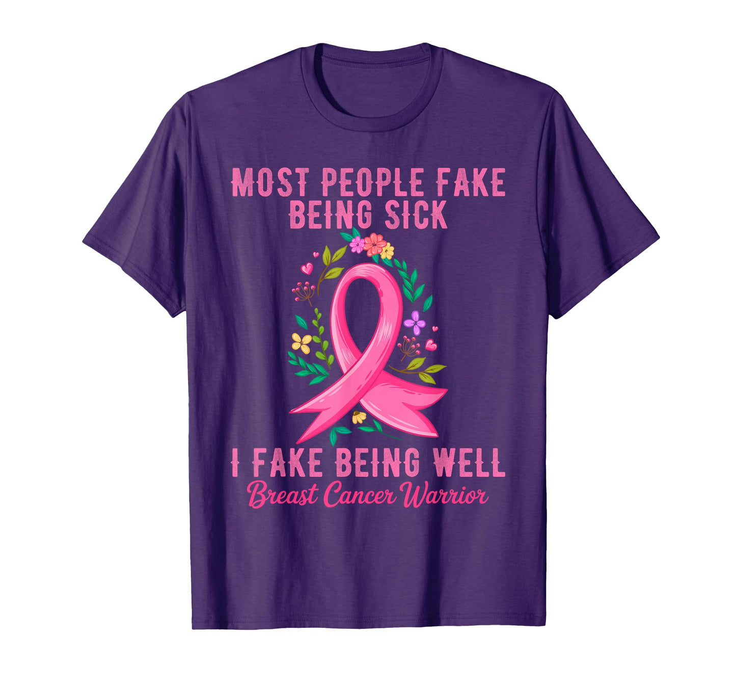 I Fake Being Well Breast Cancer Warrior Awareness T-Shirt