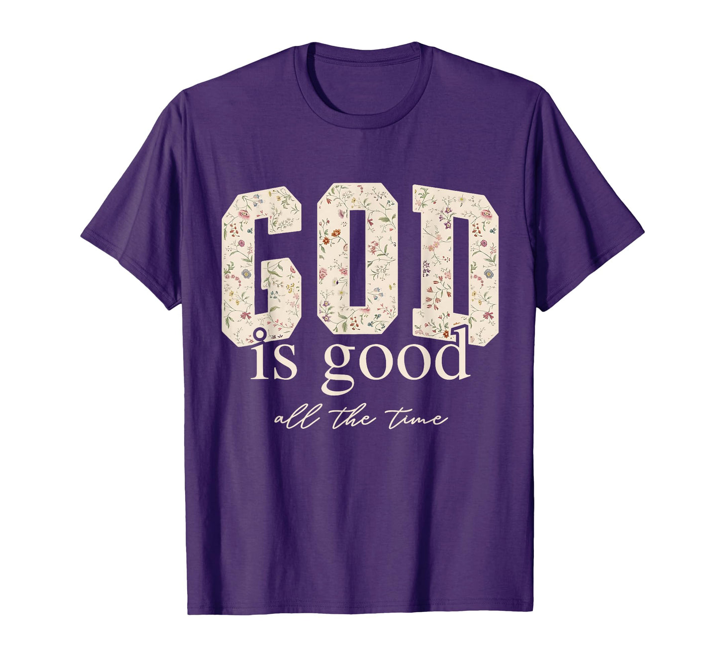Floral God Is Good All The Time Bible Verse Christian Jesus T-Shirt