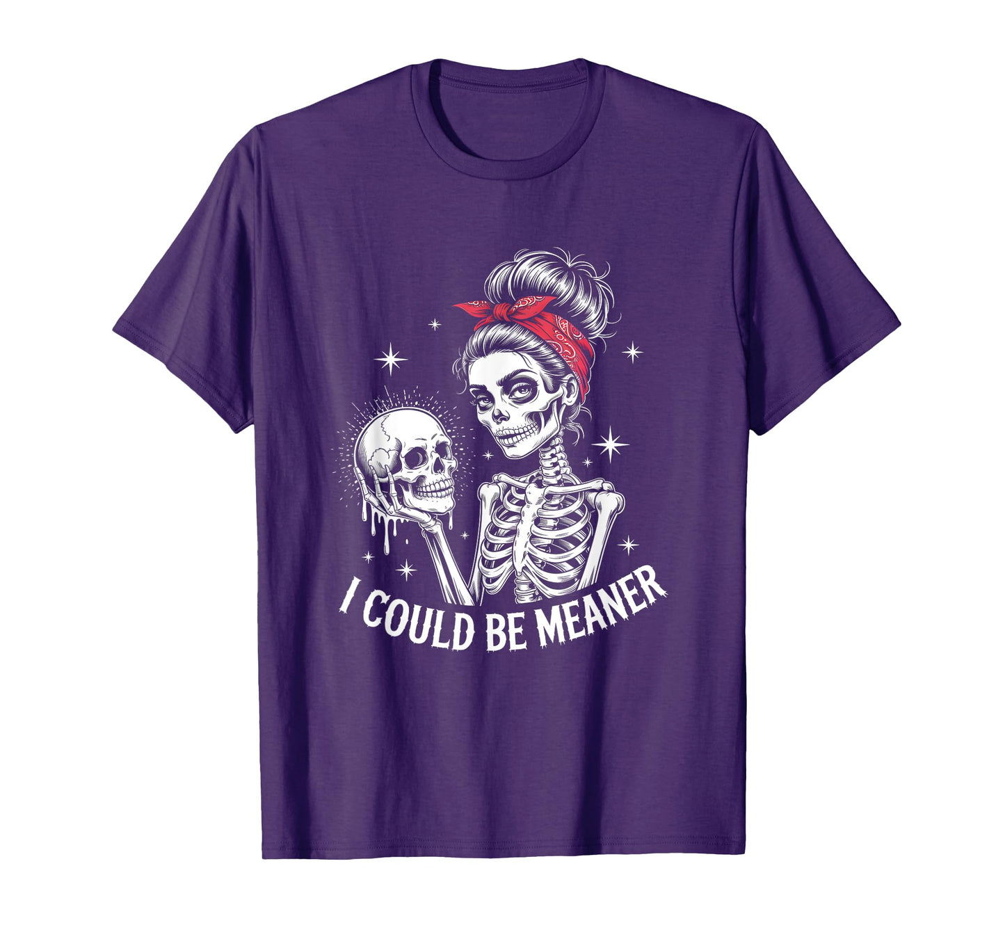 I Could Be Meaner Funny Women Saying Quote Skeleton Mom T-Shirt