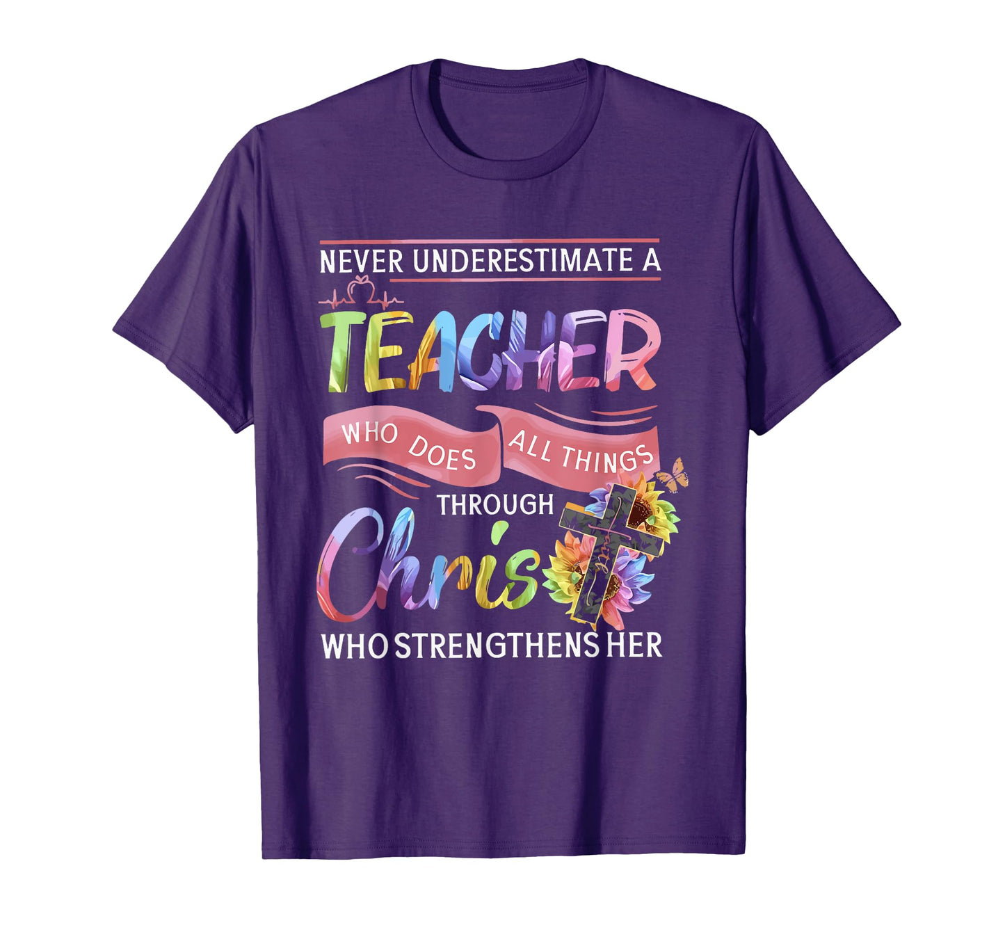 Never Underestimate A Teacher Does All Things Through Christ T-Shirt for Men Women
