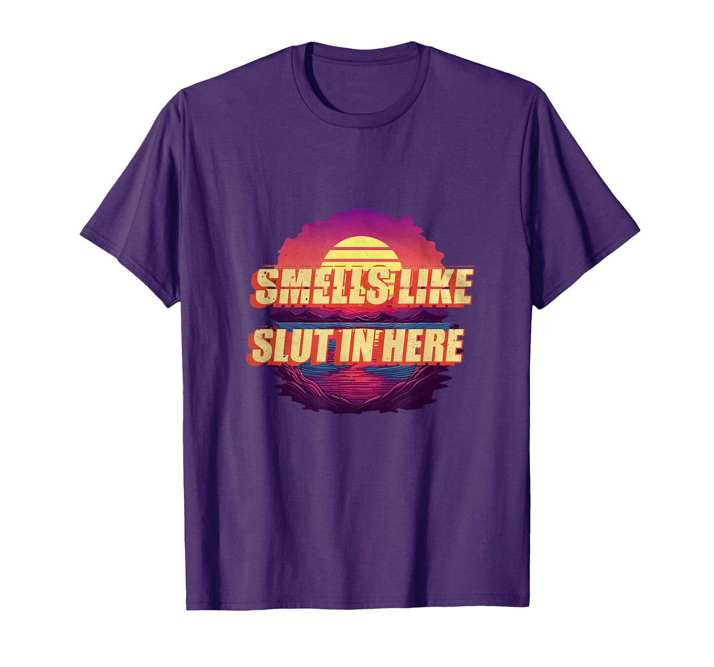 Smells Like Slut In Here Shirt Adult Humor 70s 80s Retro T-Shirt
