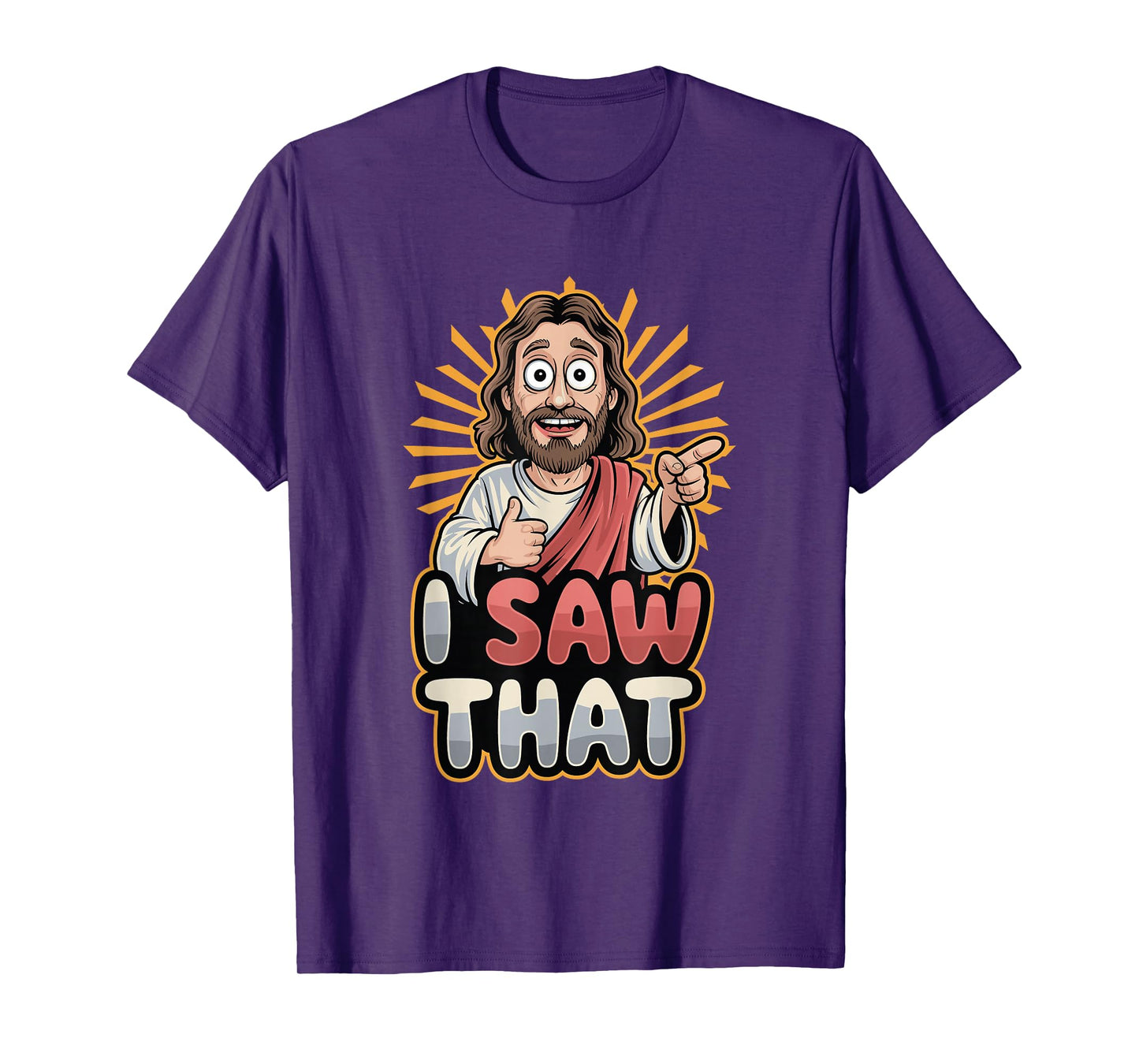 I Saw That Funny Jesus Humor Sarcastic Jesus Quote T-Shirt