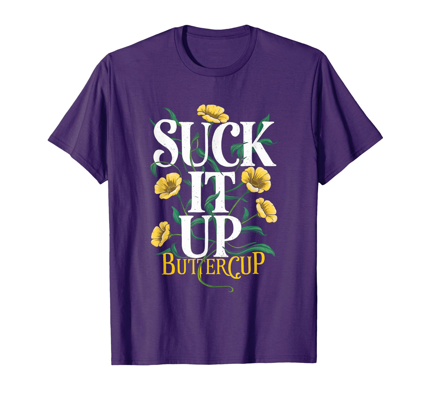 Suck It Up Buttercup Funny Saying Quote Graphic T-Shirt