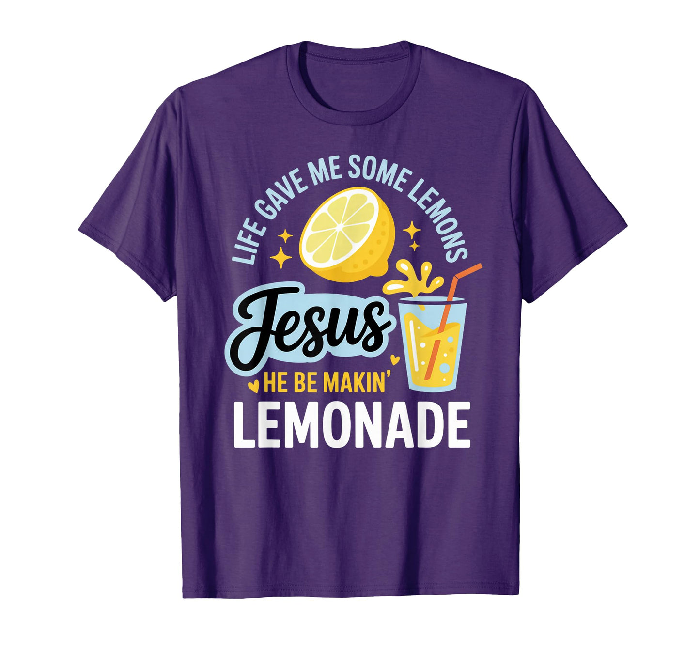 Life Gave Me Some Lemons Jesus He Be Makin Lemonade T-Shirt