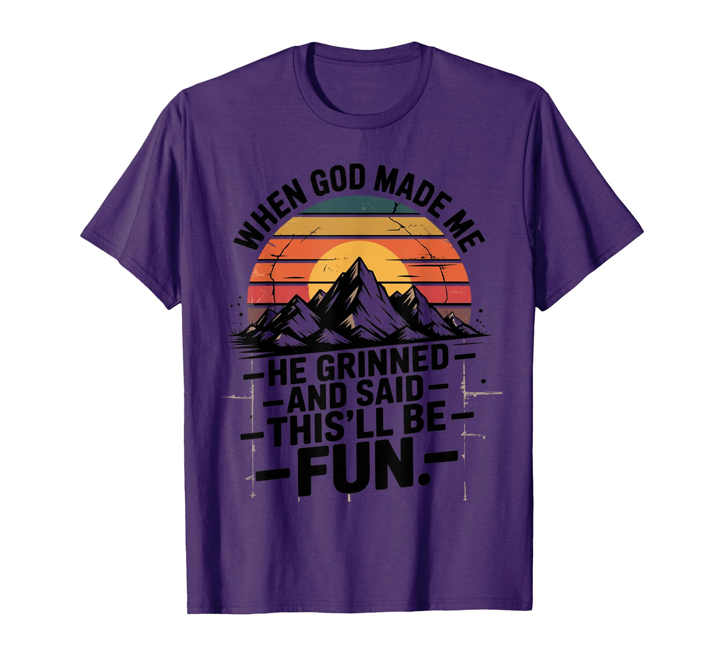 When God Made Me He Said This'll Be Fun for Men Dad, Husband T-Shirt