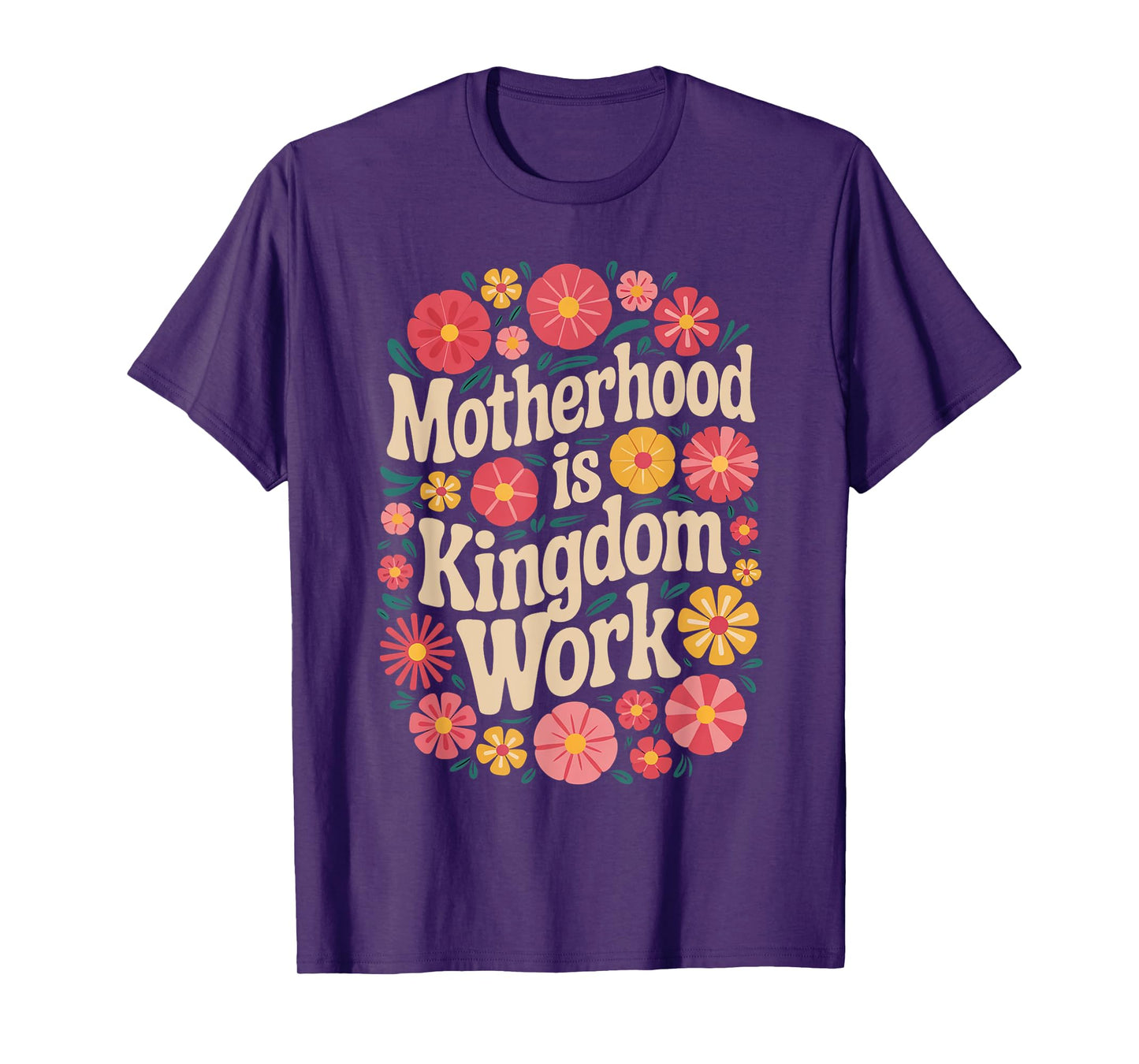 Mama Mothers Day Floral Vintage Motherhood Is Kingdom Work T-Shirt