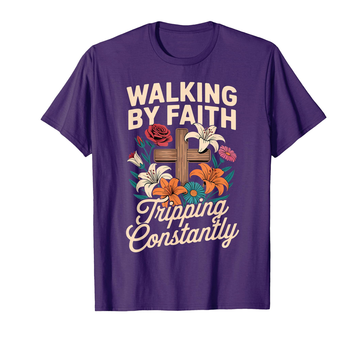 Walking by Faith Tripping Constantly Funny Jesus Christian T-Shirt