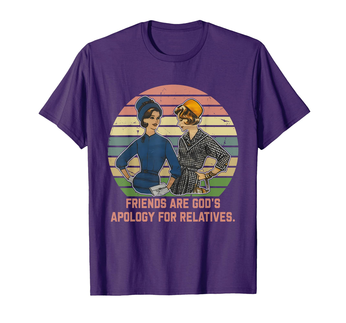 Friends are God's Apology for Relatives Funny Design T-Shirt