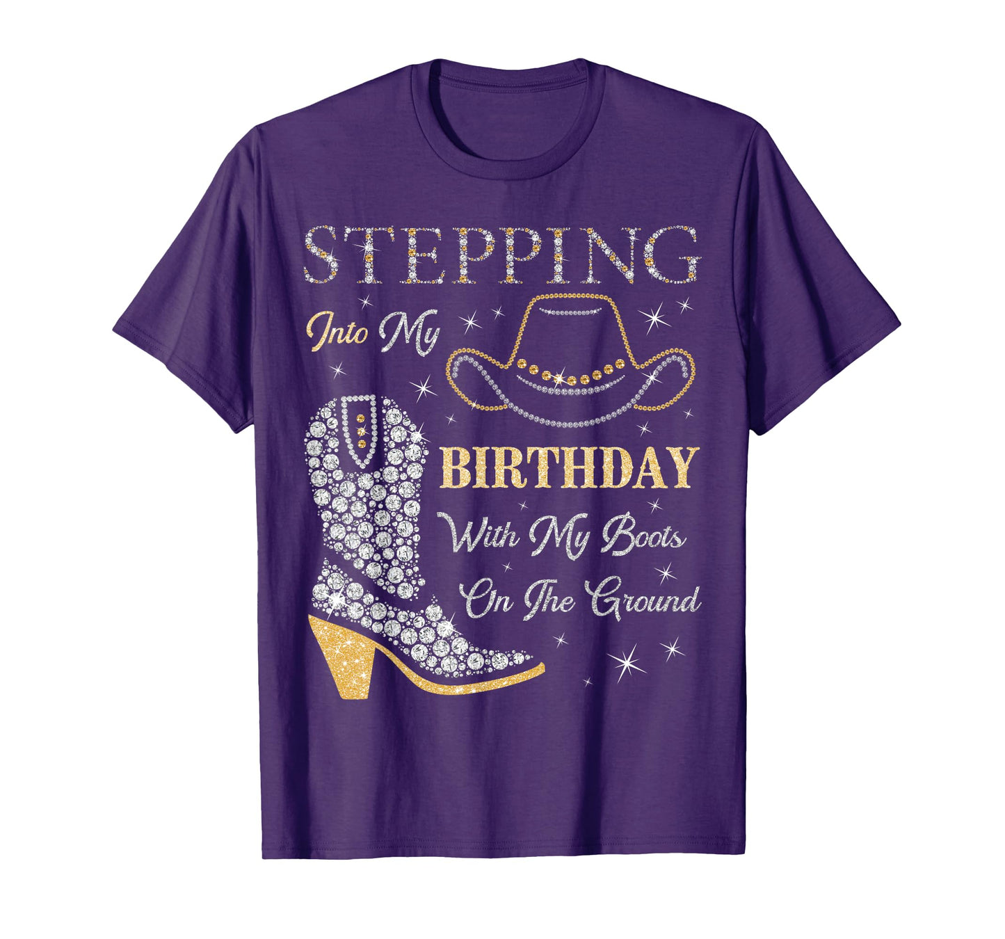 Stepping Into My Birthday With My Boots On The Ground T-Shirt