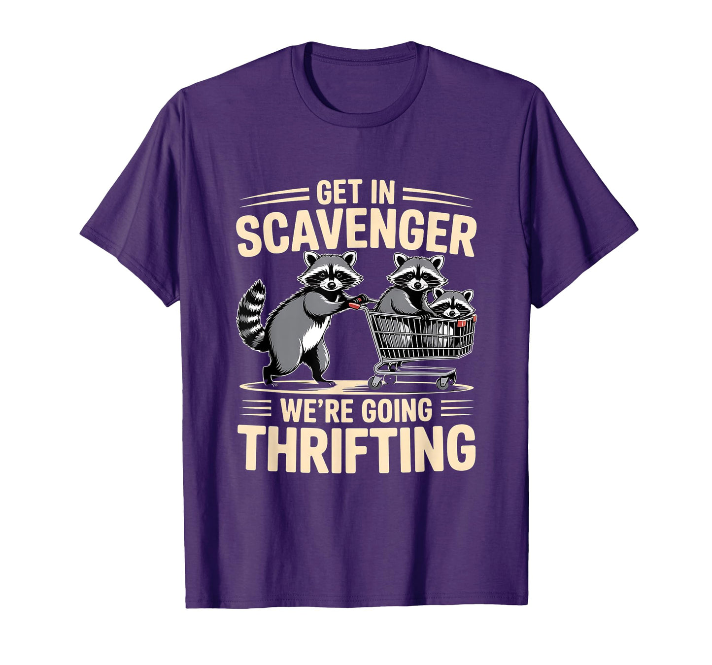 Funny Get In Scavenger – We’re Going Thrifting Raccoon Quote T-Shirt