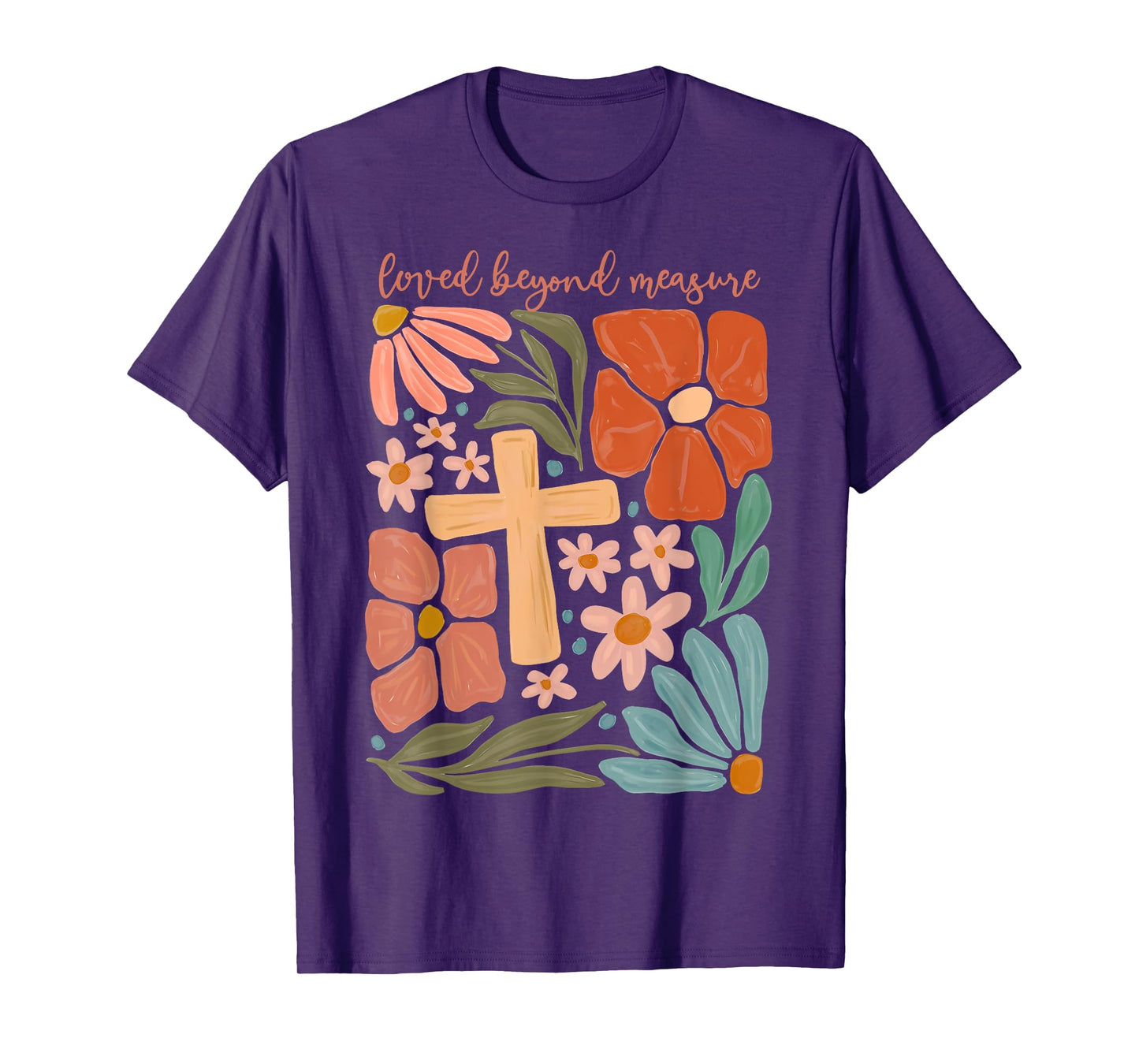 Flowers Loved Beyond Measure Bible Verse Religious Christian T-Shirt