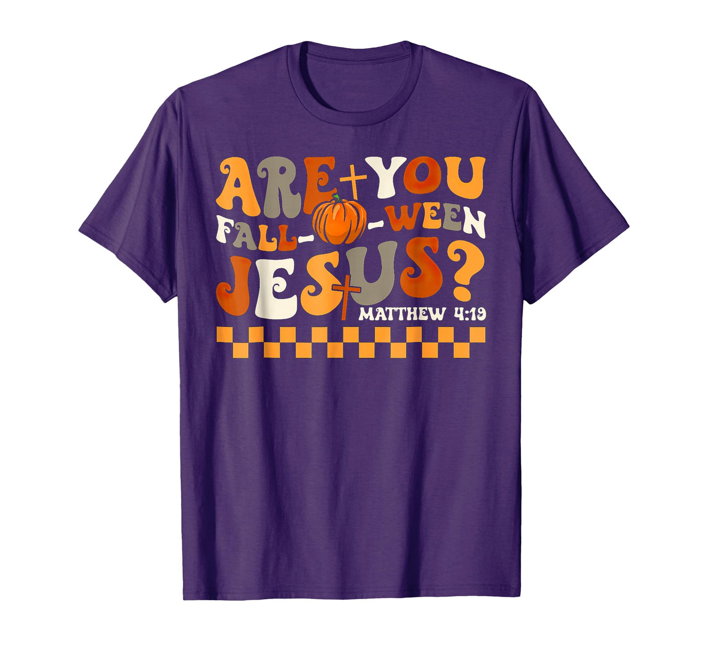 are You Fall-O-Ween Jesus Pumpkin Christian Halloween T-Shirt