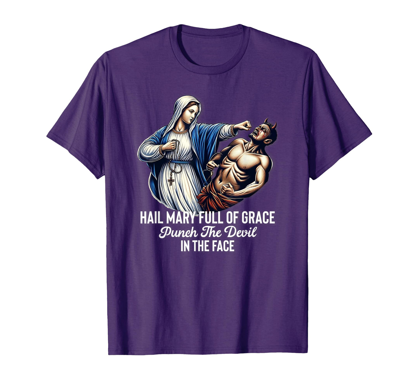 Hail Mary Full of Grace Punch the Devil in the Face Catholic T-Shirt