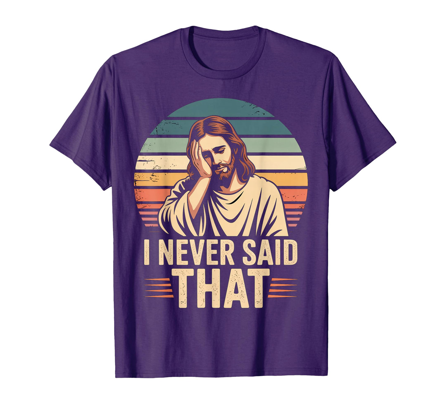 I Never Said That Funny Jesus Quote Christian Parody Humor T-Shirt