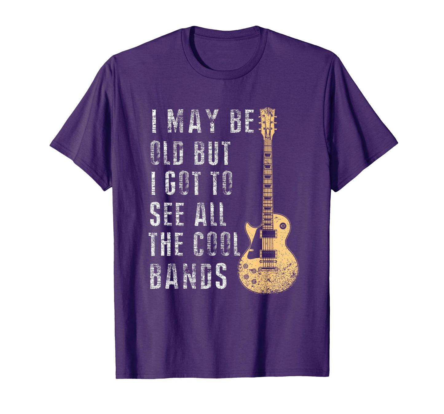 I May Be Old But I Got To See All The Cool Bands Gifts T-Shirt