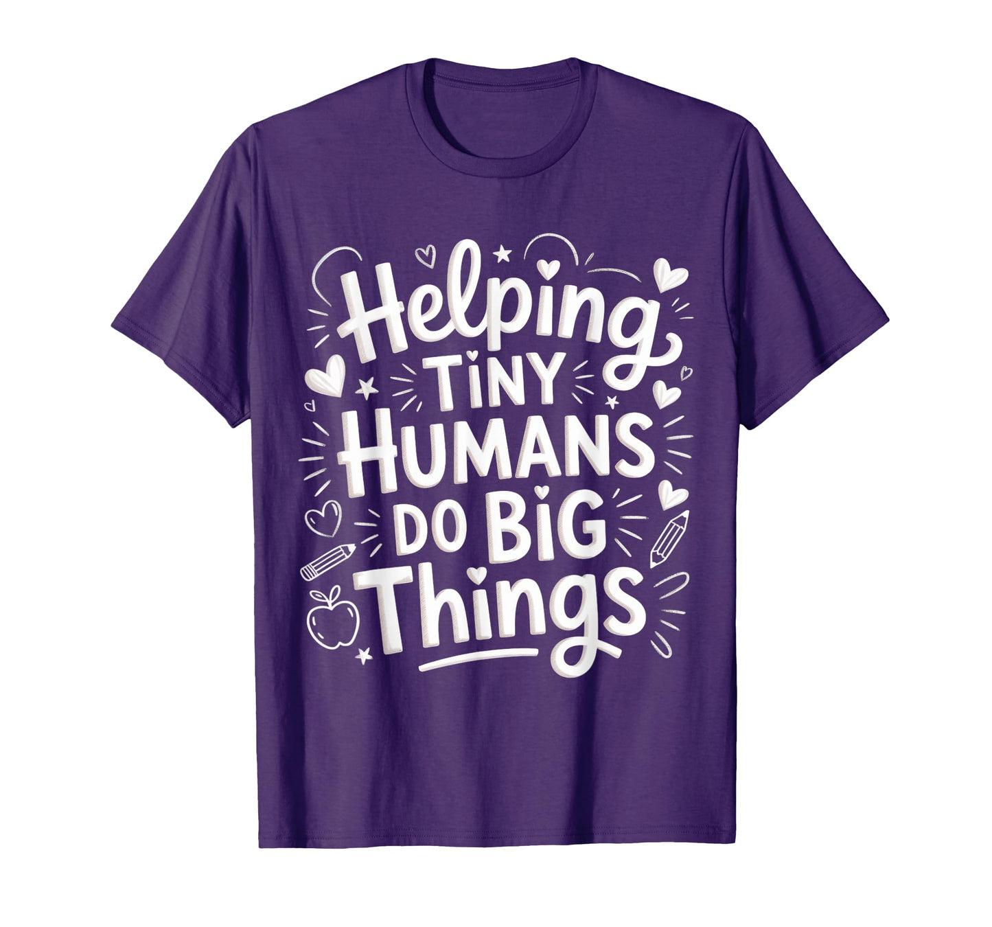 Helping Tiny Humans Do Big Things Teacher Minimal Quote Art T-Shirt