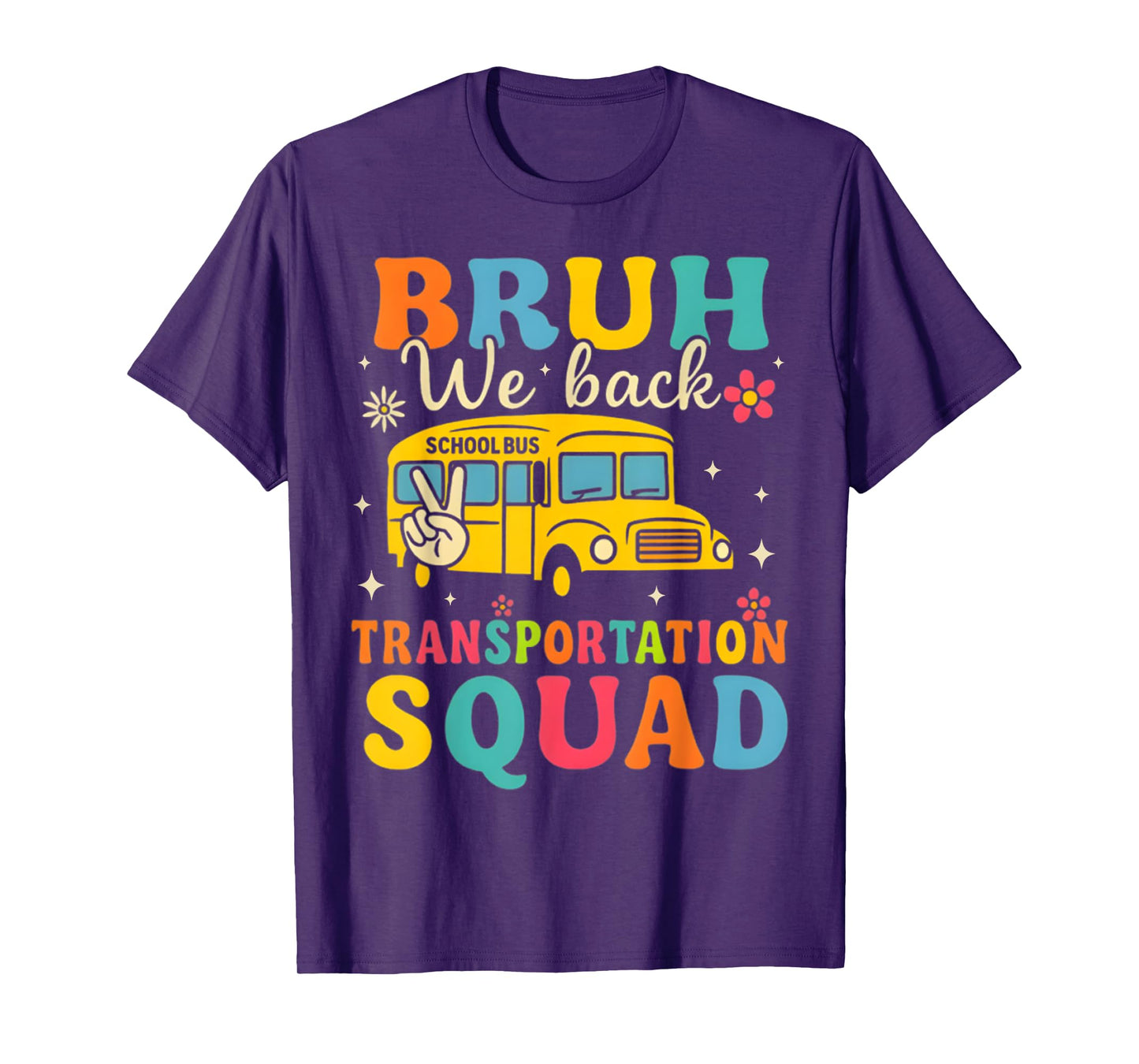 Bruh We Back Transportation Squad Back to School Bus Driver T-Shirt