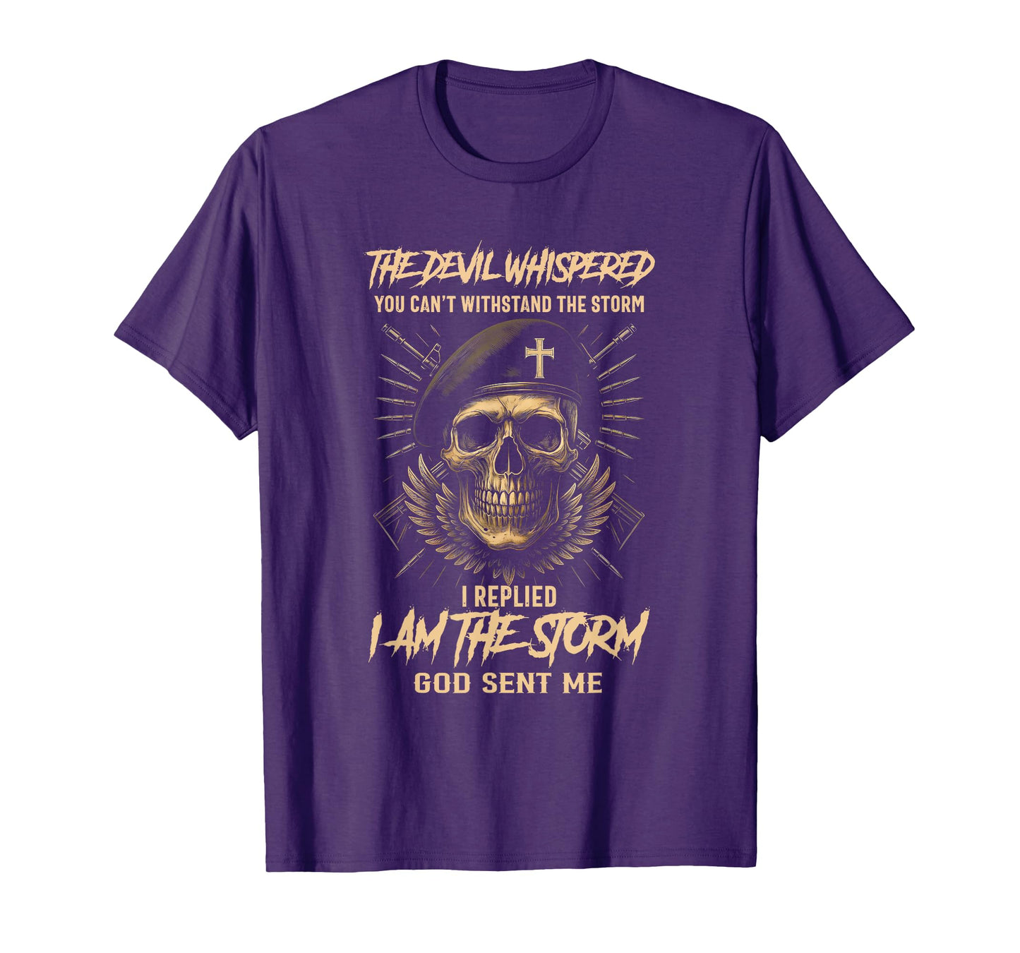 The Devil Whispered You Can't Withstand The Storm i replied T-Shirt