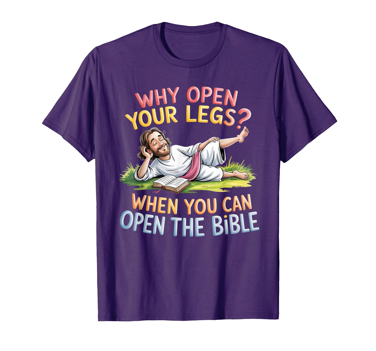 Groovy Jesus Why Open Your Legs When You Can Open The Bible T-Shirt