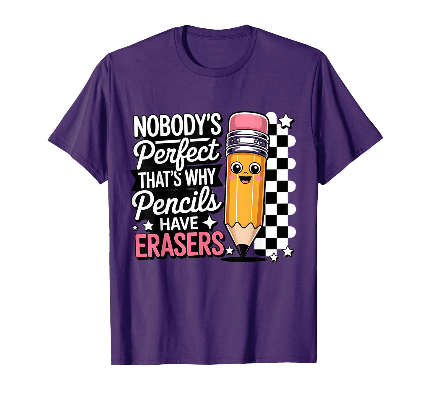 Nobody Perfect That's Why Pencils Have Erasers Funny T-Shirt