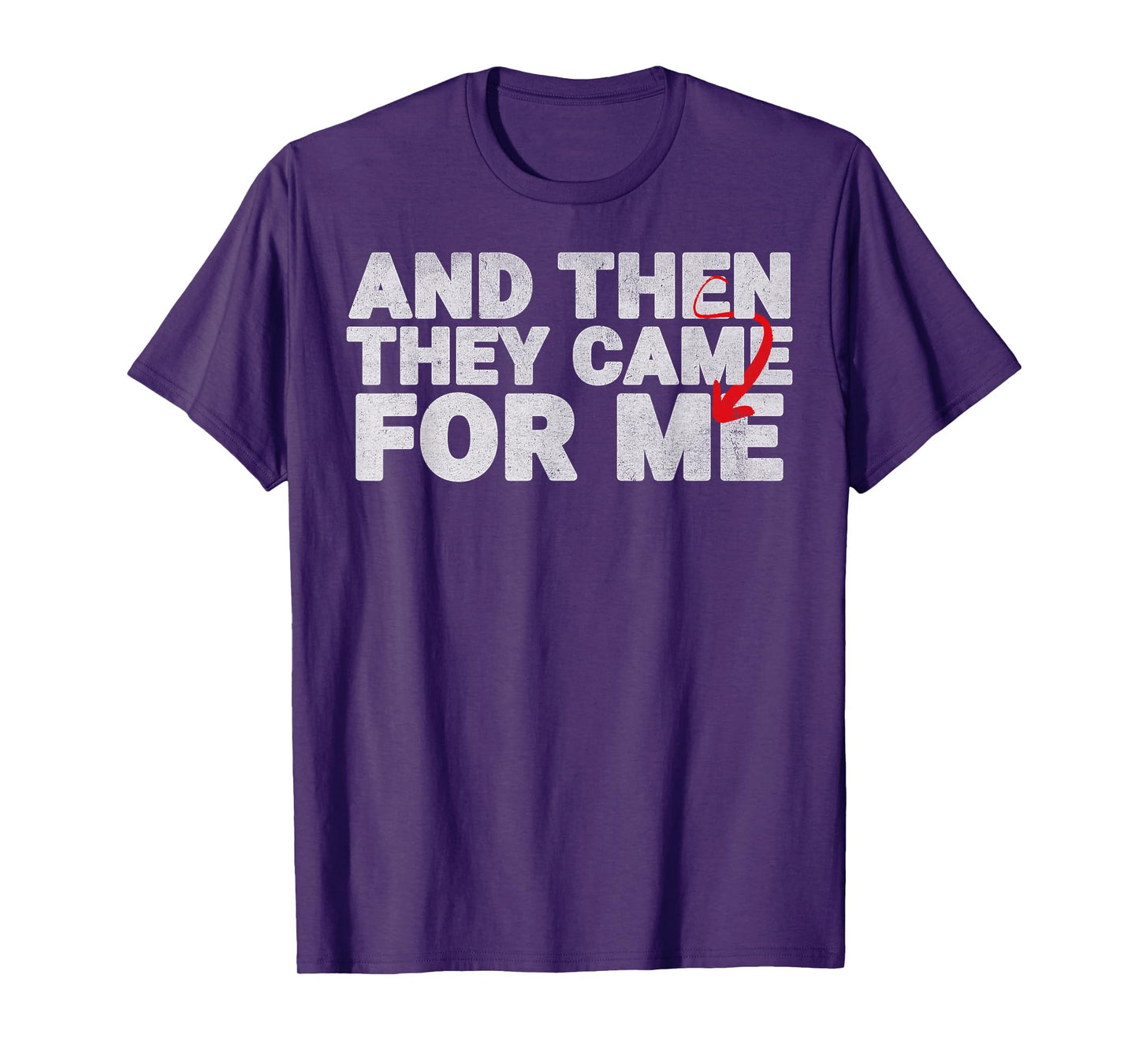 And Then They Came For Me Design Quote For Men Women T-Shirt