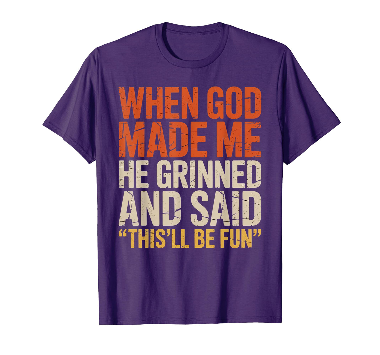 When God Made Me He Said This'll Be Fun for Men Dad, Husband T-Shirt