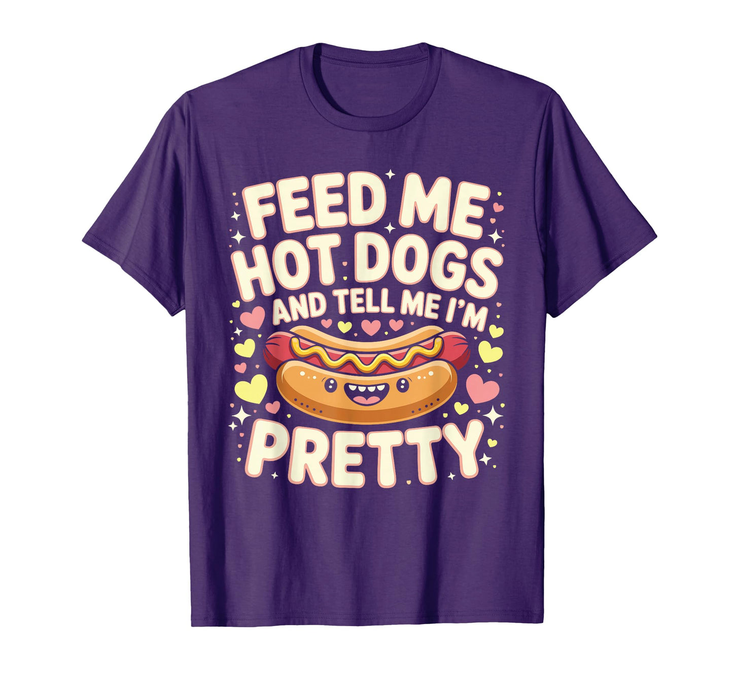 Feed Me Hot Dogs And Tell Me I'm Pretty Funny Hot Dog T-Shirt