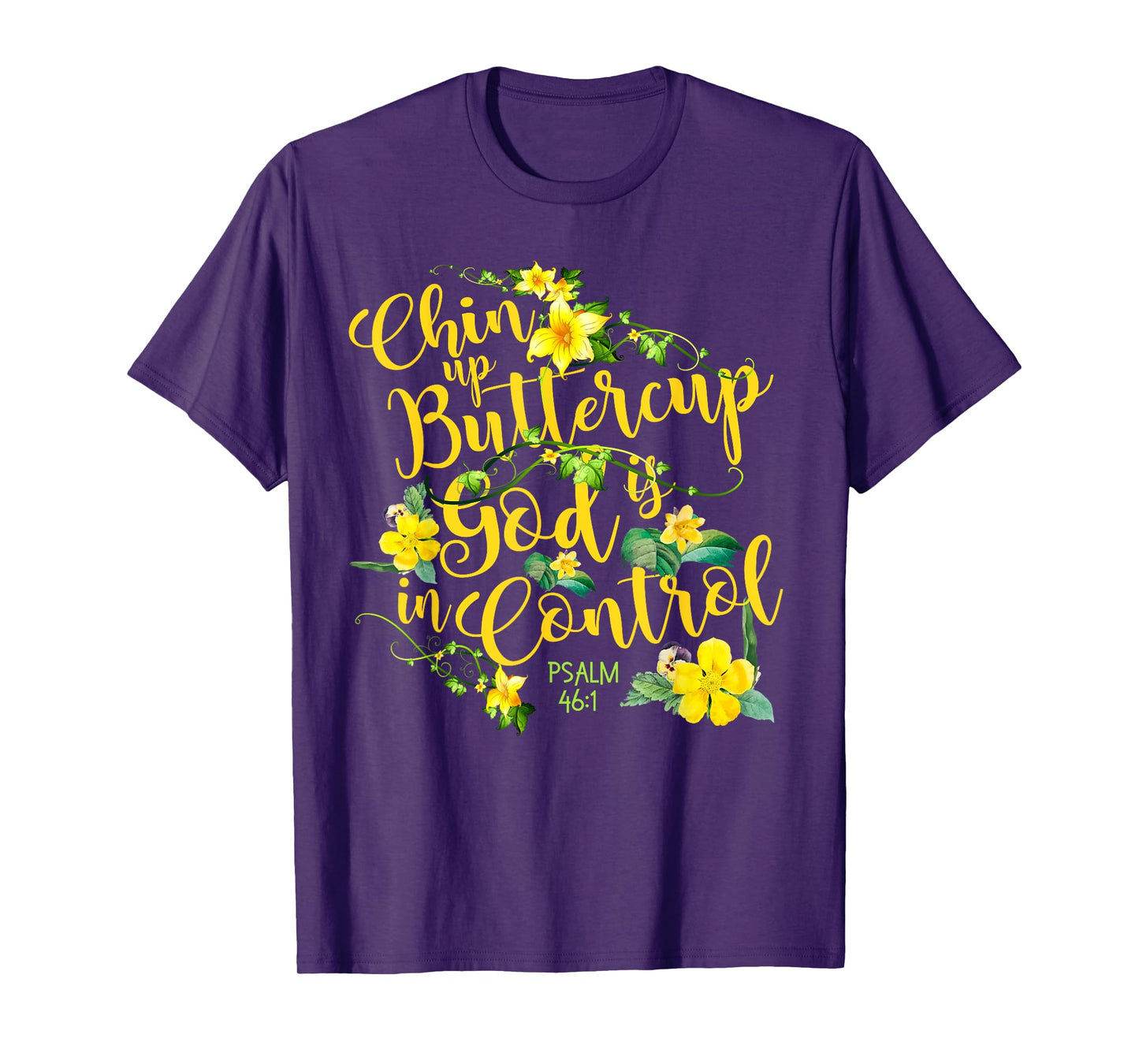 Chin Up Buttercup God Is In Control Psalm 46:1 Bible Verse T-Shirt