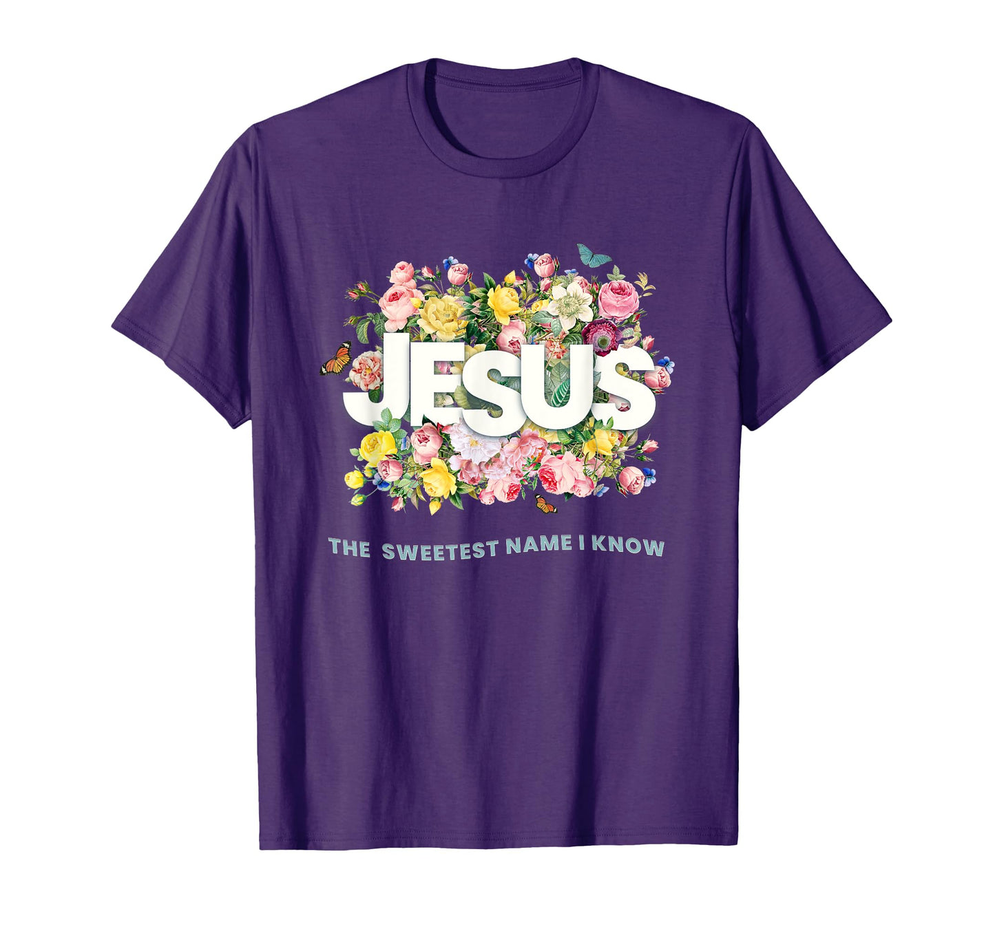 Jesus,The Sweetest Name I Know,Flowers and Typography Design T-Shirt
