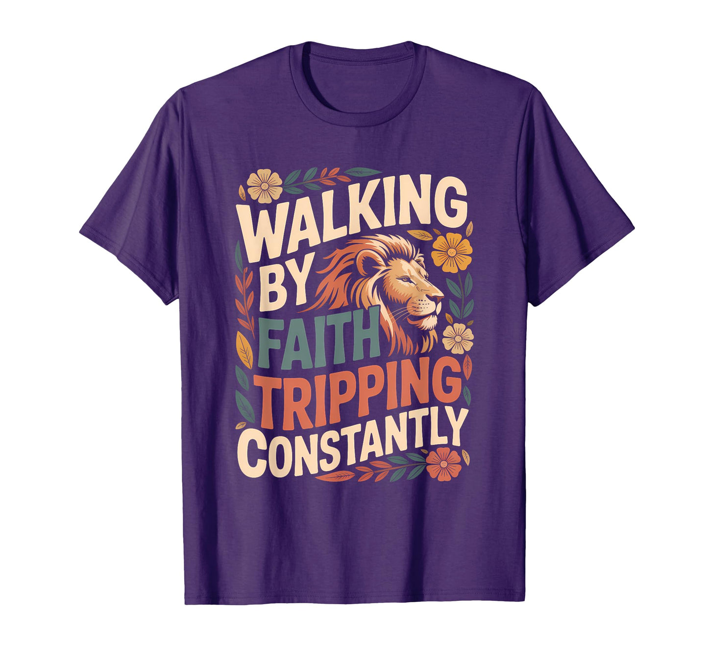 Walking by Faith Tripping Constantly Funny Walk with God T-Shirt