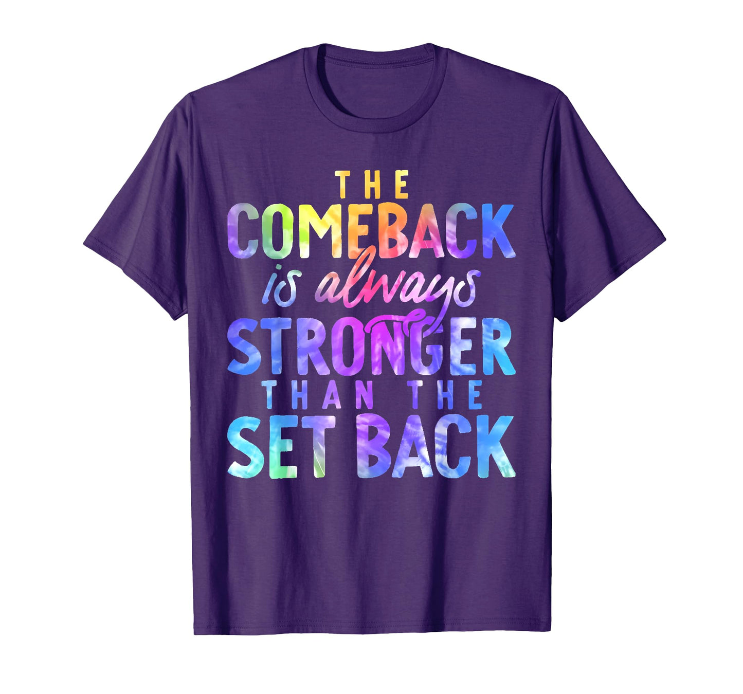 The Comeback is Always Stronger Than The Setback Tie Dye T-Shirt