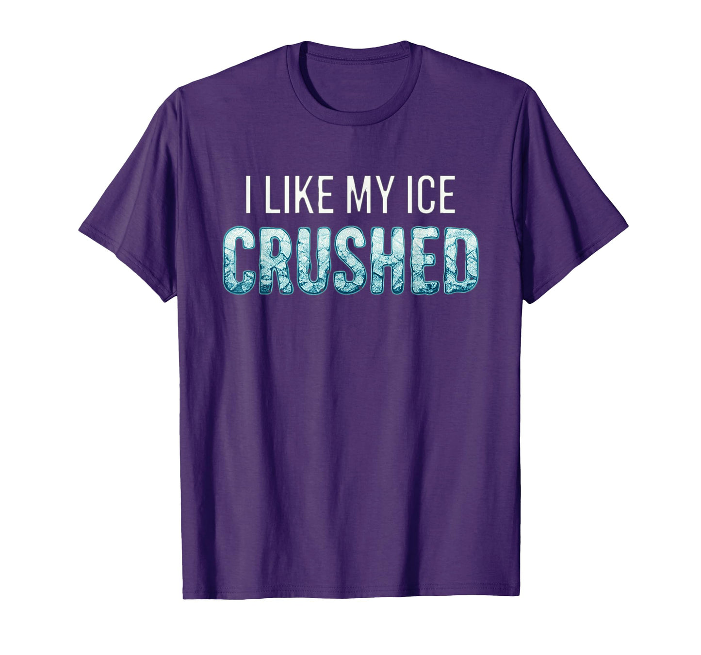 I Like My Ice Crushed T-Shirt