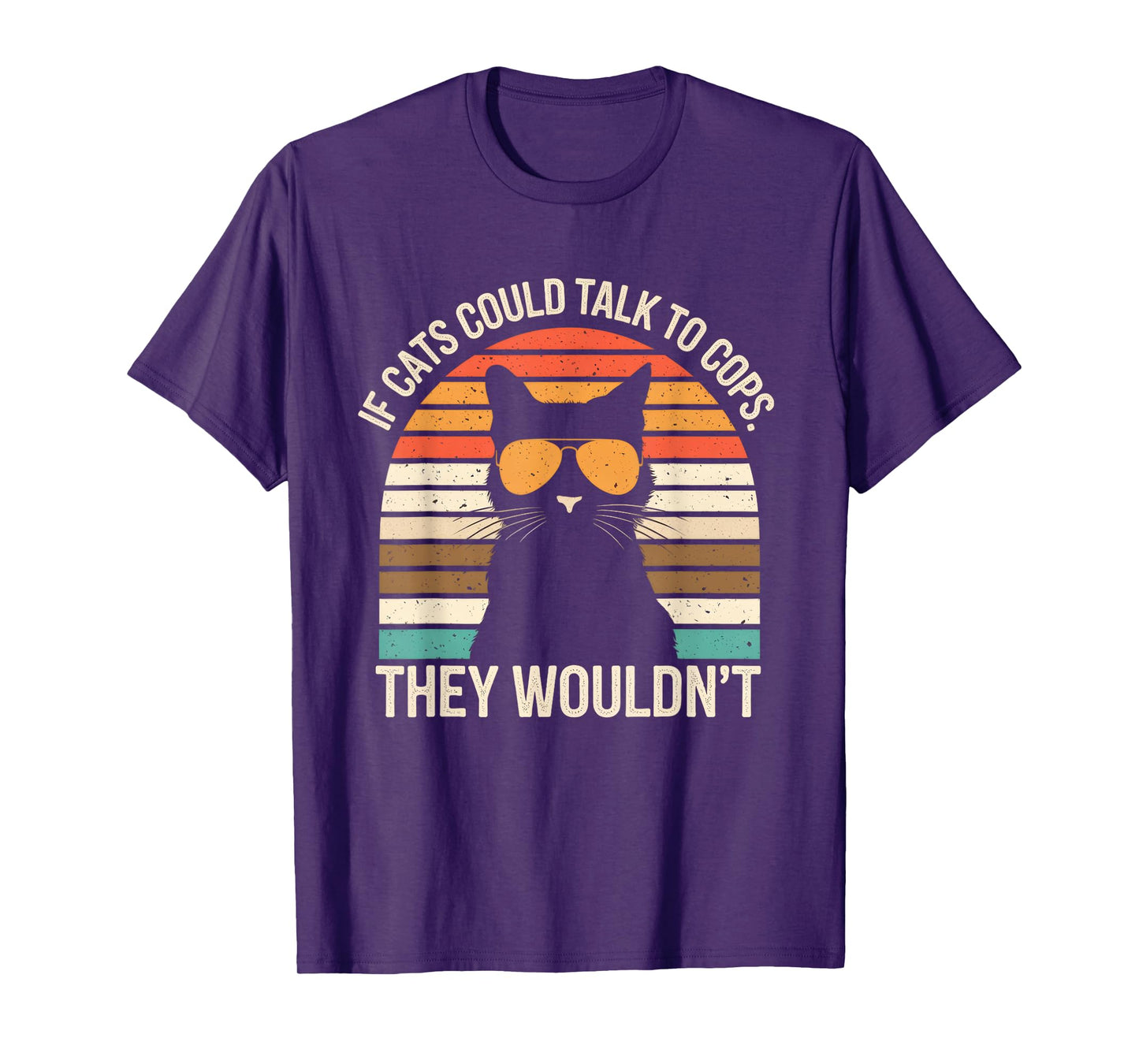 If Cats Could Talk To Cops They Wouldn't Funny Vintage T-Shirt