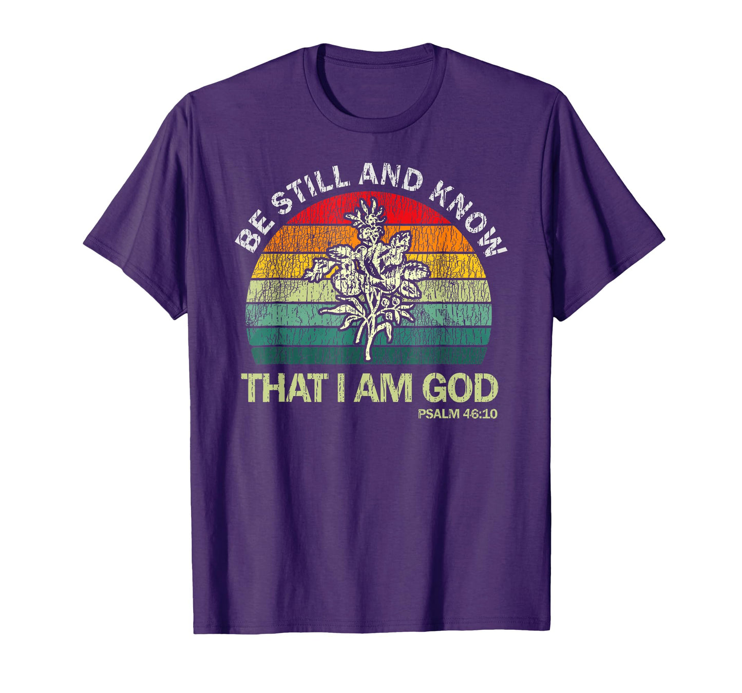 Christian Be Still And Know That I Am God T-Shirt