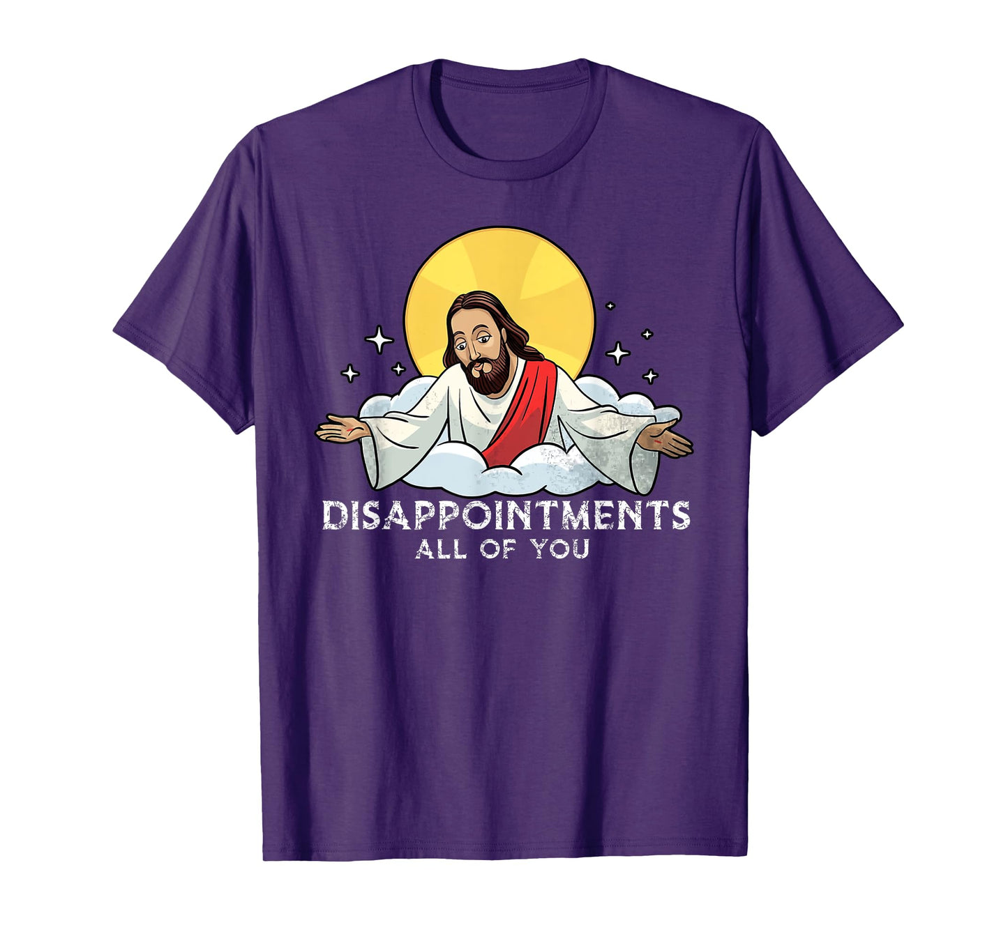Disappointments All Of You Jesus God Sarcastic Humor T-Shirt