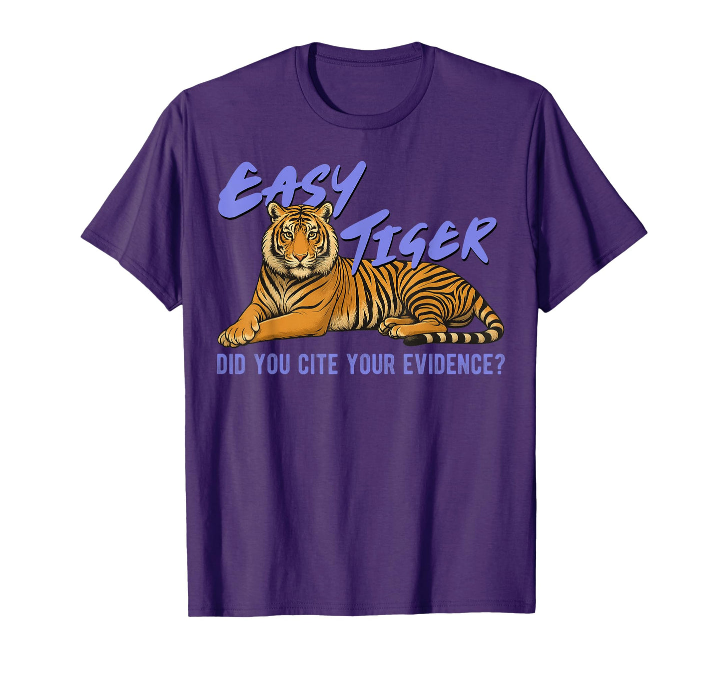 Easy Tiger Did You Cite Your Evidence Funny Teacher Quote T-Shirt