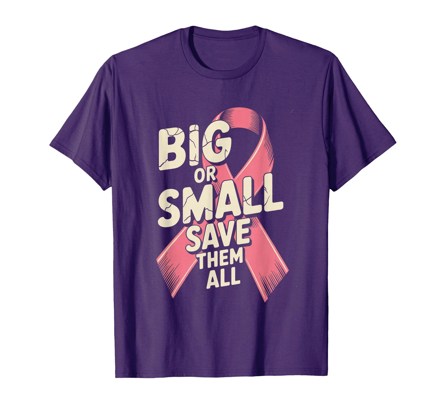 Big Or Small Save Them All Save The Tatas Breast Cancer Pink T-Shirt
