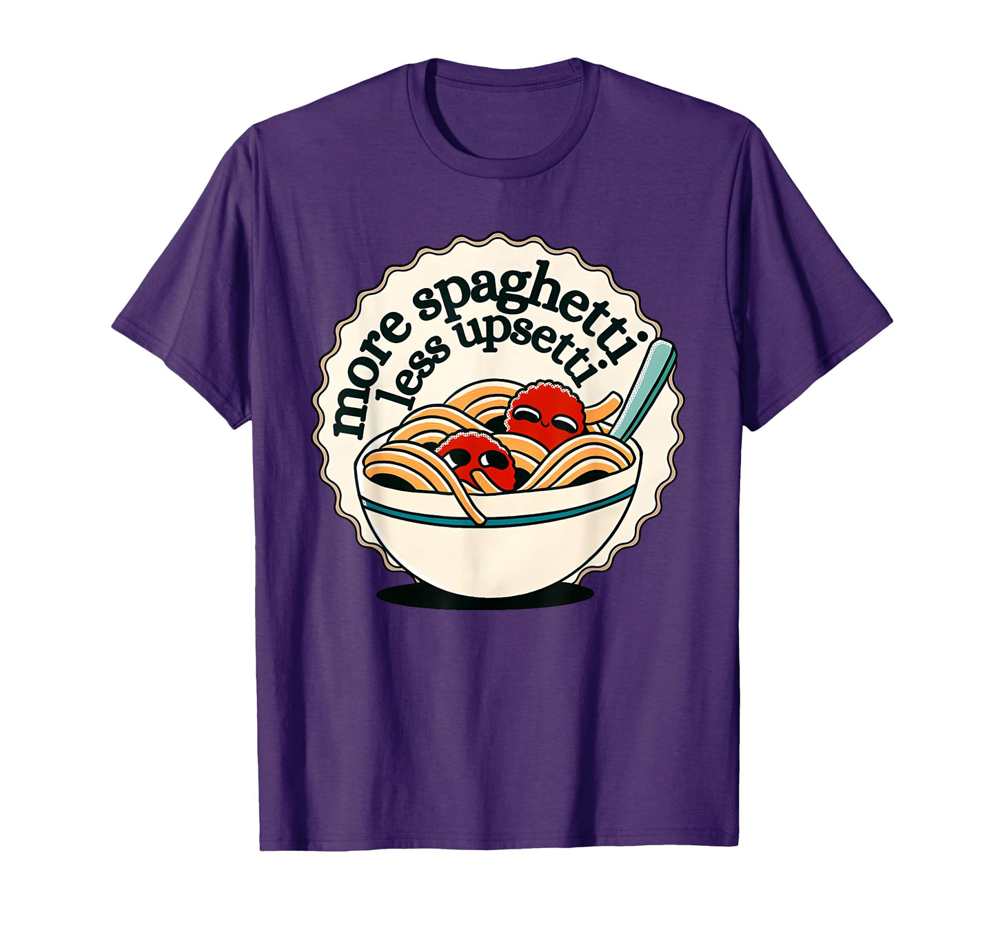 more spaghetti less upsetti T-Shirt