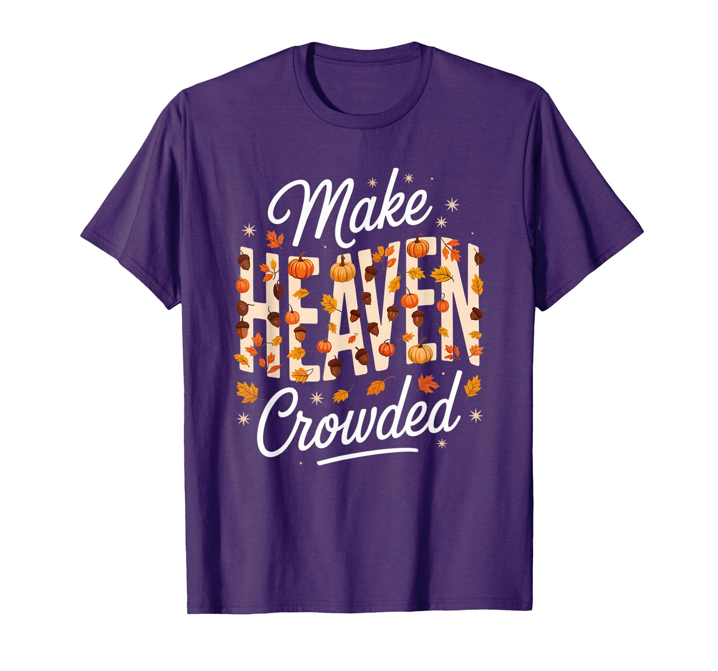 Make Heaven Crowded Christian Faith Bible T-Shirt