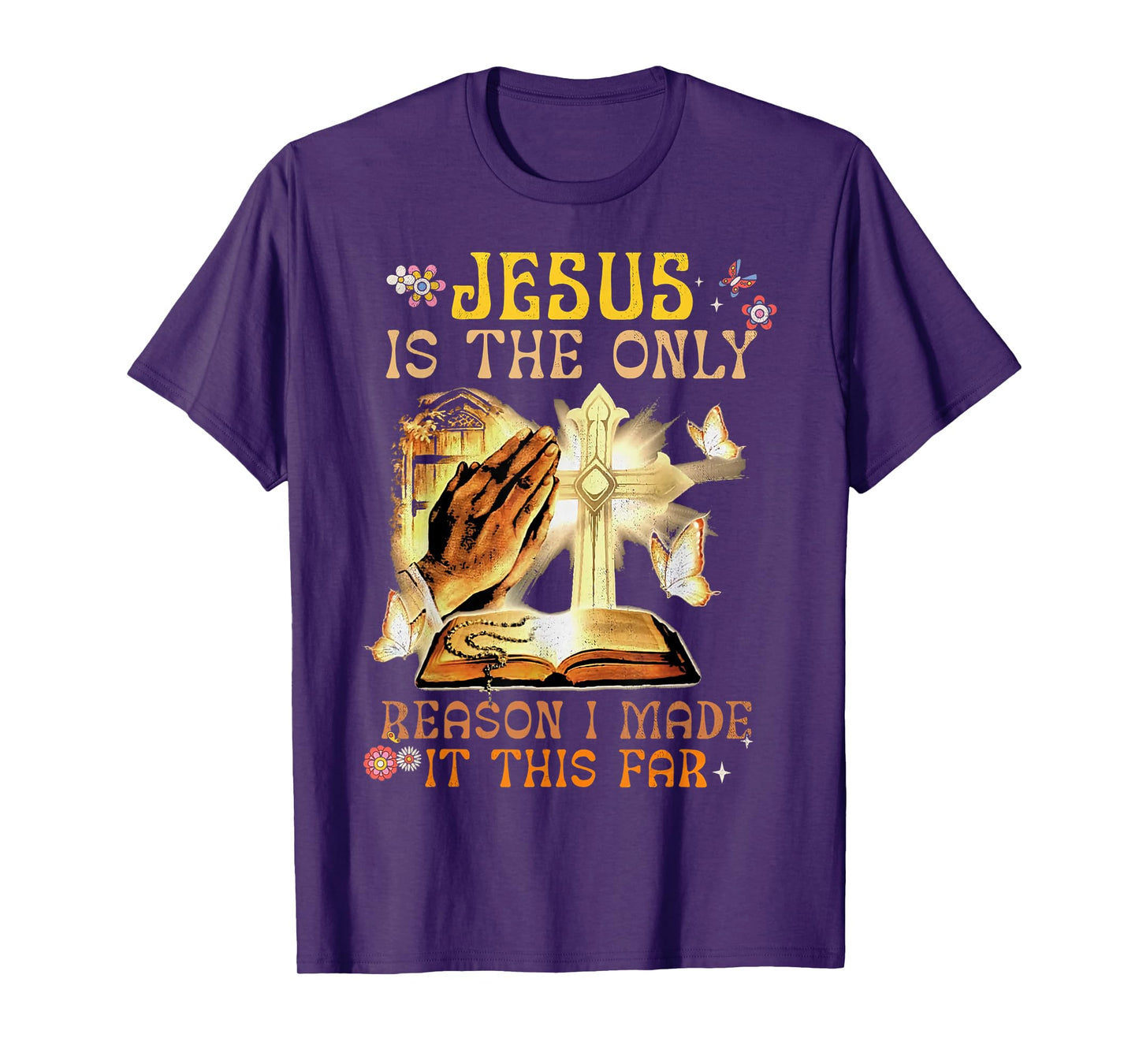 Jesus Is The Only Reason I Made It This Far Fun Christian T-Shirt